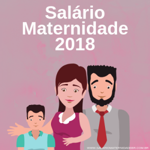 SALÁRIO MATERNIDADE 2018