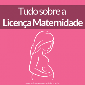 Tudo sobre licença maternidade